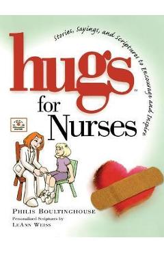 Coperta cărții 'Hugs for Nurses: Stories, Sayings, and Scriptures to Encourage and Inspire - Philis Boultinghouse'