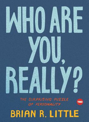 Who Are You, Really?: The Surprising Puzzle of Personality - Brian R. Little