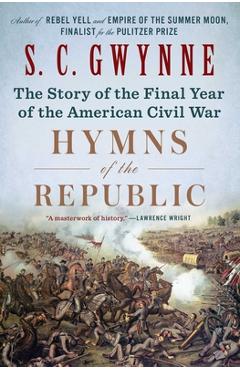 Poza produsului Hymns of the Republic: The Story of the Final Year of the American Civil War - S. C. Gwynne