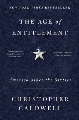The Age of Entitlement: America Since the Sixties - Christopher Caldwell