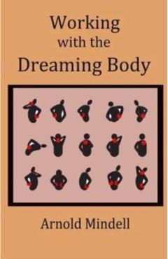 Working with the Dreaming Body - Arnold Mindell