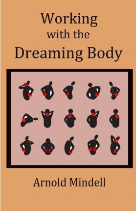 Working with the Dreaming Body - Arnold Mindell