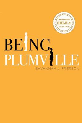 Being Plumville - Savannah J. Frierson