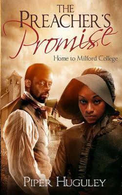The Preacher's Promise: A Home to Milford College novel - Piper Huguley