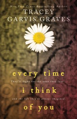 Every Time I Think of You - Tracey Garvis Graves