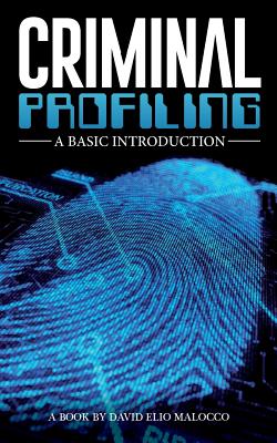 Criminal Profiling: An Introduction - David Elio Malocco