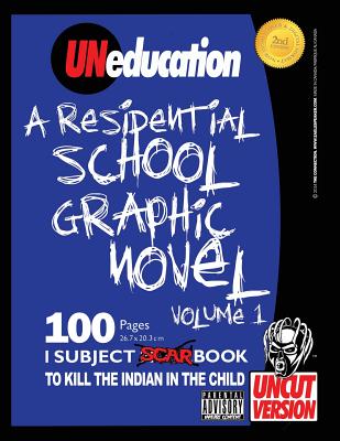UNeducation, Vol 1: A Residential School Graphic Novel (UNcut) - Jason Eaglespeaker