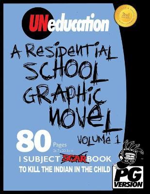 UNeducation, Vol 1: A Residential School Graphic Novel (PG) - Jason Eaglespeaker