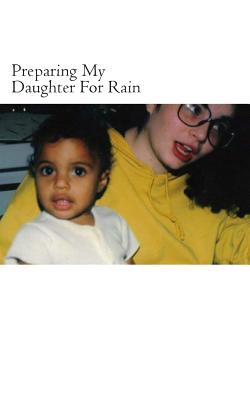 Preparing My Daughter For Rain: : notes on how to heal and survive. - Key Ballah
