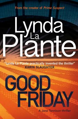 Good Friday: A Jane Tennison Thriller (Book 3) - Lynda La Plante