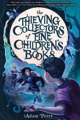 The Thieving Collectors of Fine Children's Books - Adam Perry