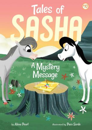 Tales of Sasha 10: A Mystery Message - Alexa Pearl