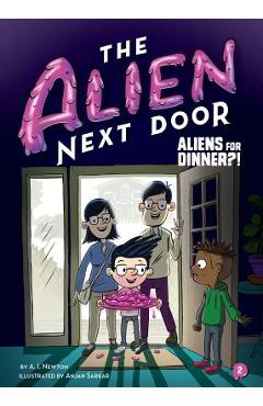 Coperta cărții 'The Alien Next Door 2: Aliens for Dinner?! - A. I. Newton'