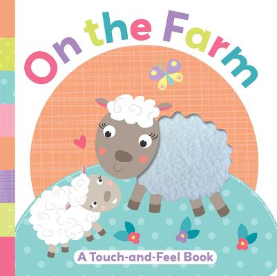 On the Farm: A Touch-And-Feel Book - Holly Brook-piper