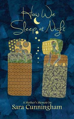 How We Sleep at Night: A Mother's Memoir - Sara Cunningham