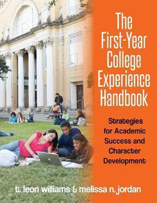 The First-Year College Experience Handbook: Strategies for Academic Success and Character Development - Melissa N. Jordan