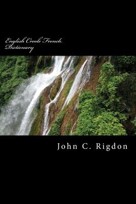 English Creole French Dictionary - John C. Rigdon