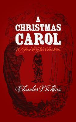 A Christmas Carol: Original and Unabridged - Charles Dickens
