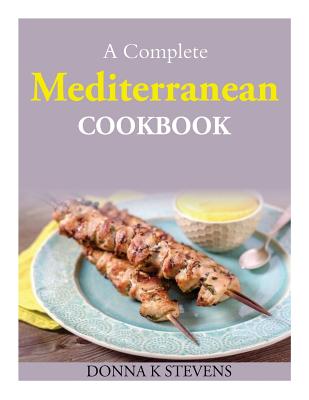Coperta cărții 'A Complete Mediterranean Cookbook - Donna K. Stevens'