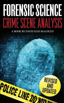 Forensic Science: Crime Scene Analysis - David Elio Malocco