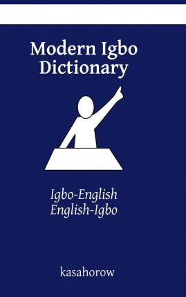Modern Igbo Dictionary: Igbo-English, English-Igbo - Kasahorow