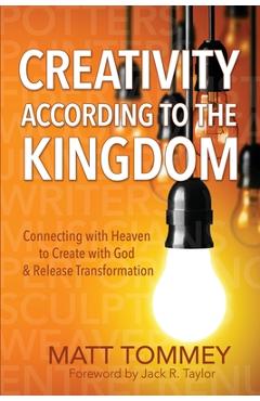 Poza produsului Creativity According to the Kingdom: Connecting with Heaven to Create with God and Release Transformation - Jack Taylor