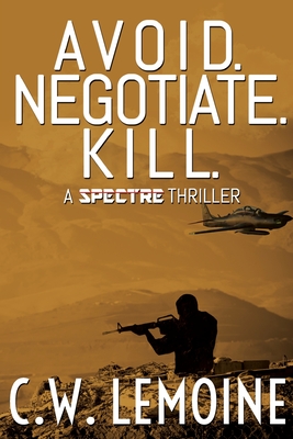Avoid. Negotiate. Kill. - C. W. Lemoine