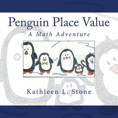 Penguin Place Value: A Math Adventure - Kathleen L. Stone