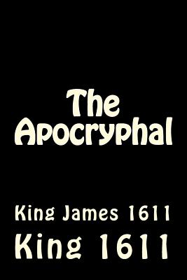 The Apocryphal: King James 1611 - King James 1611