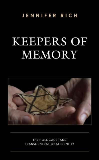 Keepers of Memory: The Holocaust and Transgenerational Identity - Jennifer Rich