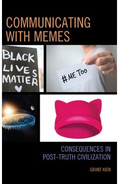 Coperta cărții 'Communicating with Memes: Consequences in Post-truth Civilization - Grant Kien'