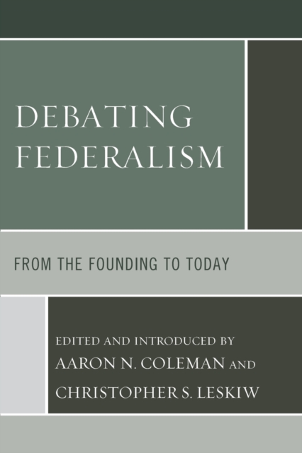 Debating Federalism: From the Founding to Today - Aaron N. Coleman