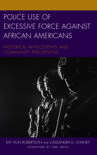 Police Use of Excessive Force Against African Americans: Historical Antecedents and Community Perceptions - Ray Von Robertson