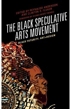 Poza produsului The Black Speculative Arts Movement: Black Futurity, Art+Design - Reynaldo Anderson