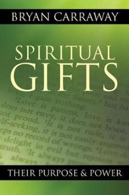 Spiritual Gifts: Their Purpose & Power - Bryan Carraway