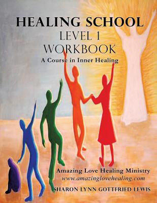 Healing School Level 1 Workbook - Sharon Lynn Gottfried Lewis