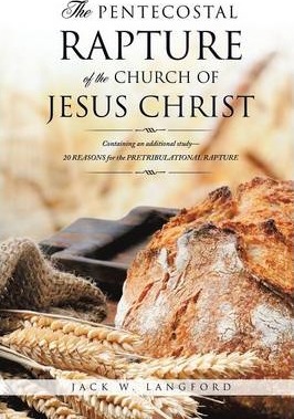 The Pentecostal Rapture of the Church of Jesus Christ - Jack W. Langford
