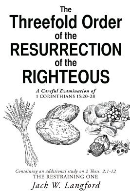 The Threefold Order of the Resurrection of the Righteous - Jack W. Langford