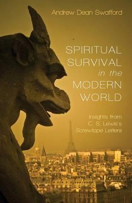 Spiritual Survival in the Modern World - Andrew Dean Swafford