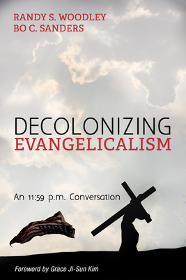 Decolonizing Evangelicalism - Randy S. Woodley
