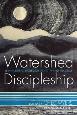 Watershed Discipleship - Ched Myers