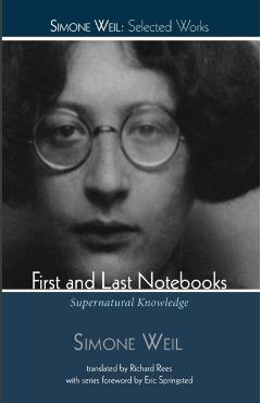 First and Last Notebooks - Simone Weil