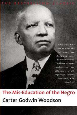 The Mis-Education of the Negro - Carter Godwin Woodson