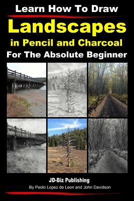 Learn How to Draw Landscapes In Pencil and Charcoal For The Absolute Beginner - Paolo Lopez De Leon
