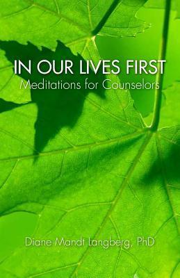 In Our Lives First: Meditations for Counselors - Diane Langberg