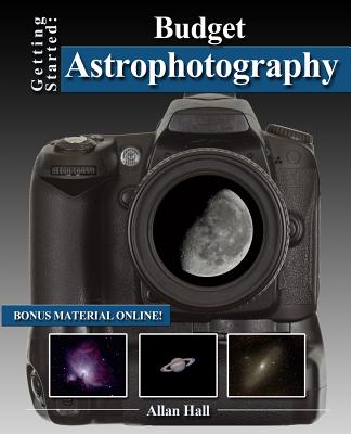 Getting Started: Budget Astrophotography - Allan Hall