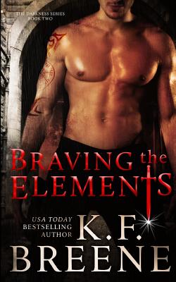 Braving the Elements (Darkness, 2) - K. F. Breene