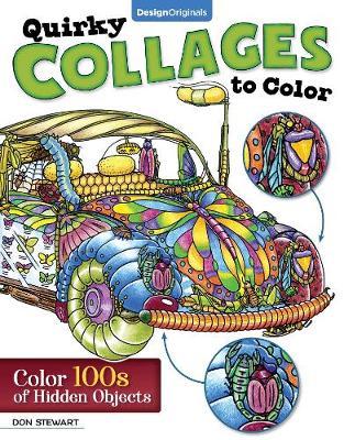 Quirky Collages to Color: Color 100s of Hidden Objects - Don Stewart