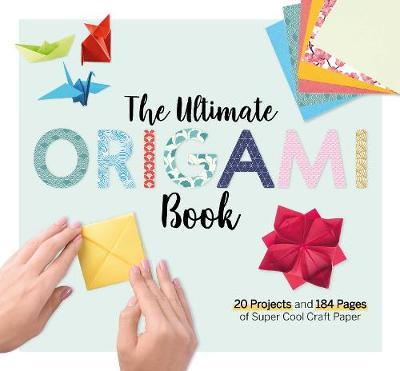The Ultimate Origami Book: 20 Projects and 184 Pages of Super Cool Craft Paper - Larousse