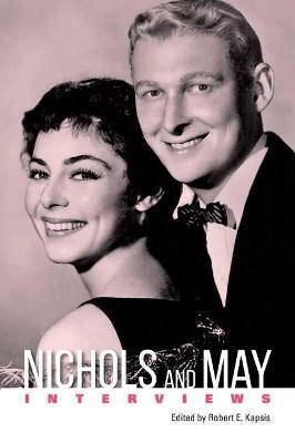 Nichols and May: Interviews - Robert E. Kapsis